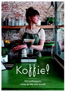 KOOISTRA, RICHT - KOFFIE! 182 KOFFIESPOTS WAAR JE BLIJ VAN WORDT