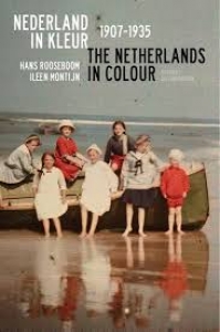 ROOSEBOOM, HANS / MONTIJN, ILEEN - NEDERLAND IN KLEUR 1907-1935