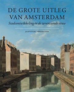 ABRAHAMSE, JAAP EVERT - DE GROTE UITLEG VAN AMSTERDAM