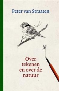 STRAATEN, PETER VAN - OVER TEKENEN EN OVER DE NATUUR