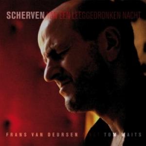 FRANS VAN DEURSEN - ZINGT TOM WAITS/SCHERVEN VAN EEN LE