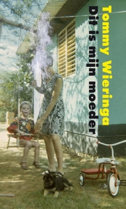 WIERINGA, TOMMY - DIT IS MIJN MOEDER