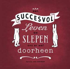 OMMEN, SYLVIA VAN - EEN SUCCESVOL LEVEN, WE SLEPEN ONS ER WEL DOORHEEN