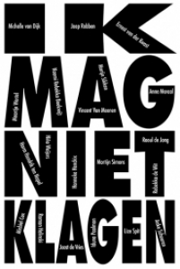 DIVERSE SCHRIJVERS - IK MAG NIET KLAGEN