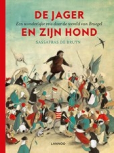 BRUYN, SASSAFRAS DE - DE JAGER EN ZIJN HOND. EEN WONDERLIJKE REIS BRUEGEL