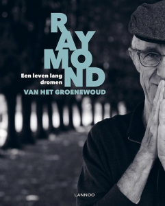 GROENEWOUD, RAYMOND VAN HET - EEN LEVEN LANG DROMEN