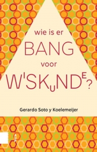 KOELEMEIJER, GERARDO SOTO Y - WIE IS ER BANG VOOR WISKUNDE?