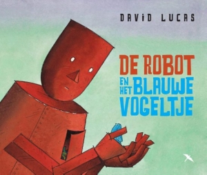 LUCAS, DAVID - DE ROBOT EN HET BLAUWE VOGELTJE