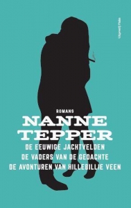 TEPPER, NANNE - DE EEUWIGE JACHTVELDEN / DE VADERS VAN DE GEDACHTE/ DE