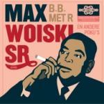 B.B. MET R. (EN ANDERE POKU S), WOISKI SR., MAX, CD, 0602537347254