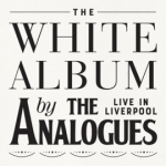 THE WHITE ALBUM LIVE IN LIVERPOOL, ANALOGUES, THE, CD, 0602567876823
