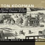 OPERA OMNIA XVIII - VOCAL WORKS VOL, KOOPMAN, TON, CD, 0608917225723