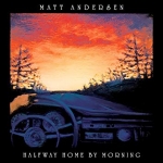 HALFWAY HOME BY MORNING, ANDERSEN, MATT, CD, 0620638071526
