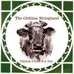 CHICKEN CROWS FOR DAY, OLDTIME STRINGBAND, CD, 0680569832924