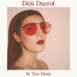 IN TOO DEEP, DUCROT, DESI, CD, 0680596928584