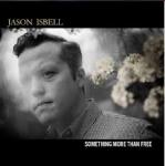 SOMETHING MORE THAN FREE, ISBELL, JASON, CD, 0696859945977