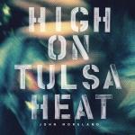 HIGH ON TULSA HEAT, MORELAND, JOHN, CD, 0794504002973