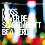 NEVER BE SCARED/DON'T.., MOSS, LP, 8714374961974