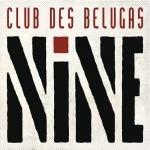 NINE, CLUB DES BELUGAS, CD, 4260225980938