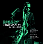 TO ONE SO SWEET (LIVE IN HOLLAND), MOBLEY, HANK, CD,