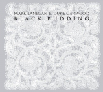 BLACK PUDDING, MARK LANEGAN & DUKE GARWOOD, LP, 5400863000738