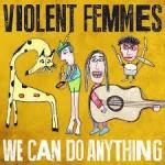 WE CAN DO ANYTHING, VIOLENT FEMMES, LP, 5414939935589