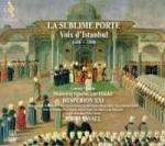 LA SUBLIME PORTE - VOIX DISTANBUL, HESPERION XXI, CD, 7619986398877