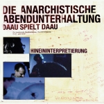 HINEININTERPRETIERUNG, DIE ANARCHISTISCHE ABENDU, LP, 8712604320188