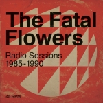 RADIO SESSIONS 1985-1990, FATAL FLOWERS, LP, 8713748985899