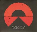 SO FAR SO GOOD, MALA VITA, CD, 8716059006239