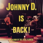 JOHNNY D. IS BACK!, FATAL FLOWERS, CD, 8718627228579