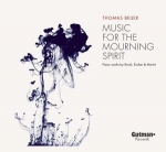 MUSIC FOR THE MOURNING SPIRIT / RAVEL/ESCHER/MARTIN, BEIJER, THOMAS, CD, 8719325062984