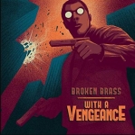WITH A VENGEANCE, BROKEN BRASS ENSEMBLE, LP, 8719326412184