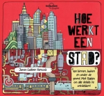 HOE WERKT EEN STAD ?, FEROZE, JEN & GULLIVER, JAMES, Boek, 9789000355976
