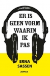 ER IS GEEN VORM WAARIN IK PAS, SASSEN, ERNA, Boek, 9789025869717