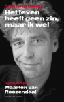 HET LEVEN HEEFT GEEN ZIN, MAAR IK WEL, HANENBERG, PATRICK V/D (MAARTEN VAN ROOZENDAAL), Boek, 9789038804675