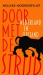 DOOR MET DE STRIJD NEDERLAND EN OPSTAND, NOORDERVLIET, NELLEKE, Boek, 9789059654792