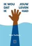 IK WOU DAT IK JOUW LEVEN HAD, TREFFERS, RICK, Boek, 9789082173376