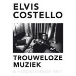 TROUWELOZE MUZIEK EN VERDWIJNENDE I, COSTELLO, ELVIS, Boek, 9789400506640