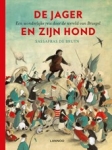 DE JAGER EN ZIJN HOND. EEN WONDERLIJKE REIS BRUEGEL, BRUYN, SASSAFRAS DE, Boek, 9789401450164