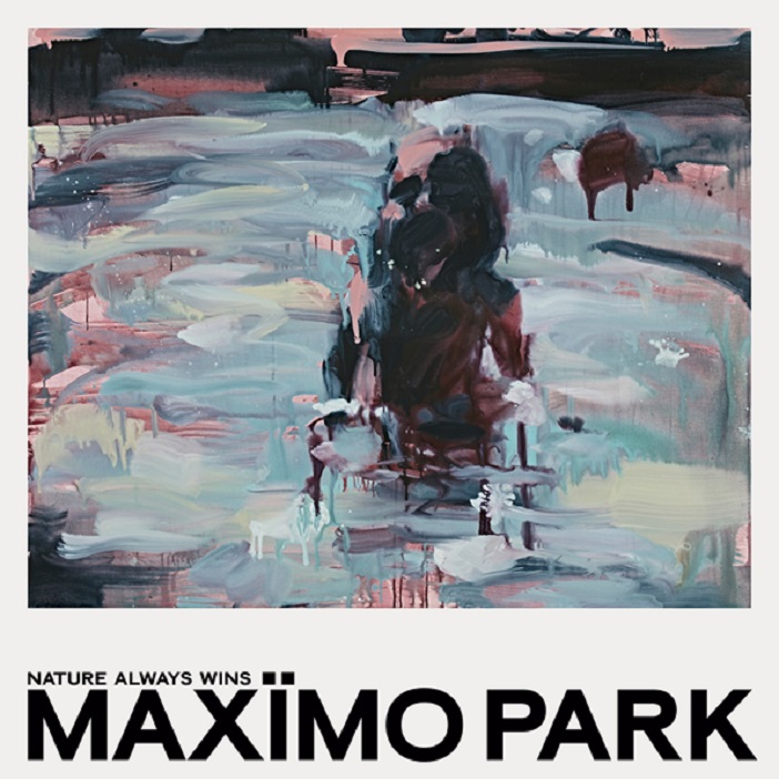 MAXIMO PARK - NATURE ALWAYS WINS