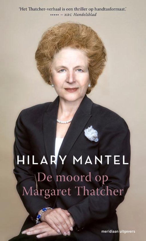 MANTEL, HILARY - DE MOORD OP MARGARET THATCHER
