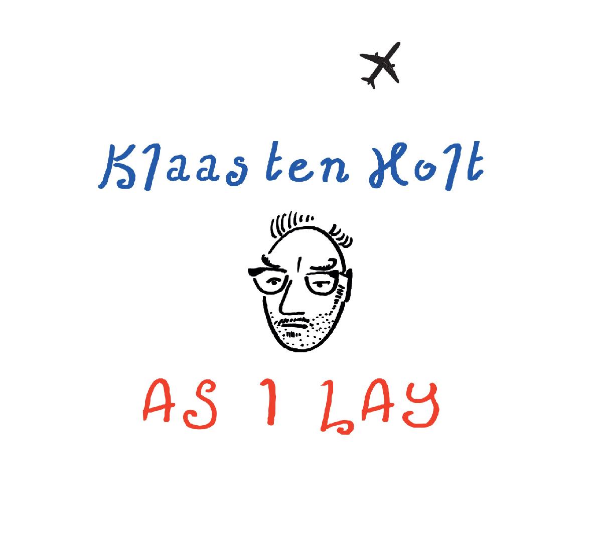 HOLT, KLAAS TEN - AS I LAY