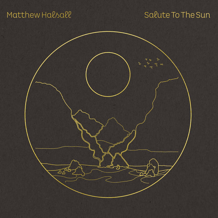 HALSALL, MATTHEW - SALUTE TO THE SUN
