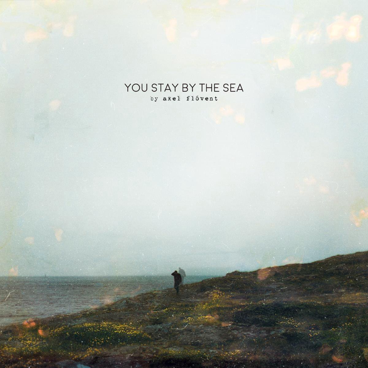 FLOVENT, AXEL - YOU STAY BY THE SEA-DIGI-