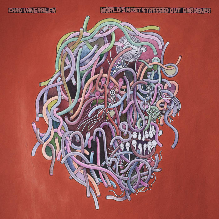 VANGAALEN, CHAD - WORLD S MOST STRESSED OUT GARDENER