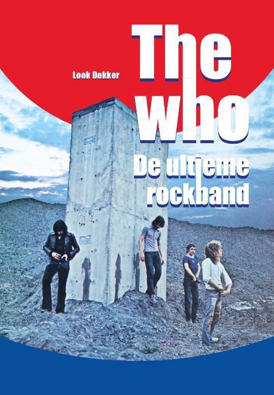 DEKKER, LOEK - THE WHO - DE ULTIEME ROCKBAND