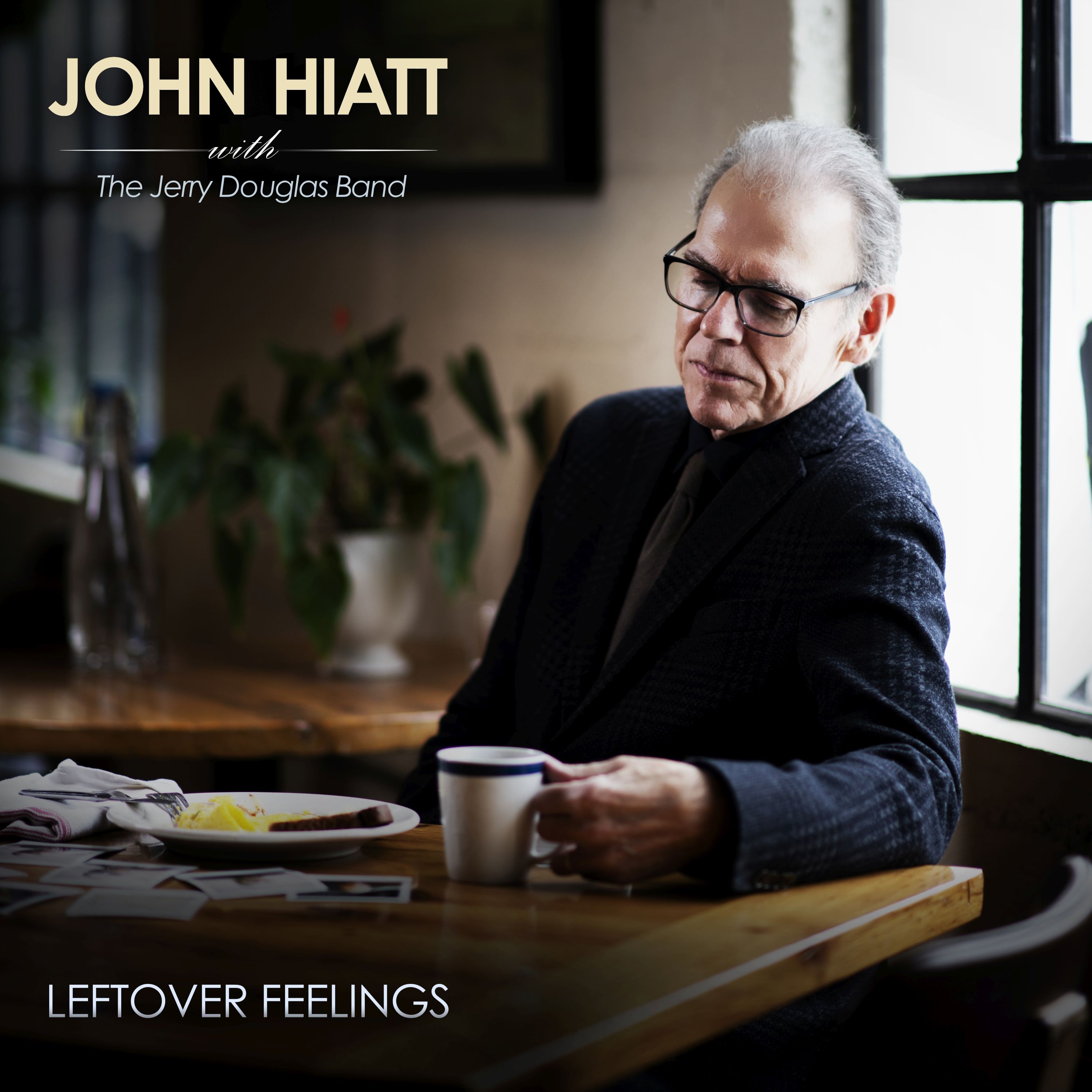 HIATT, JOHN WITH THE JERRY DOUGLAS B - LEFTOVER FEELINGS