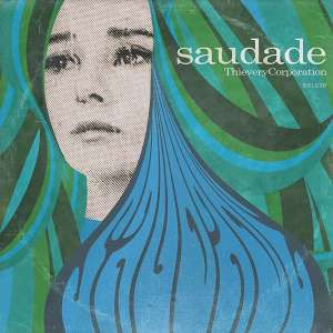 THIEVERY CORPORATION - SAUDADE -HQ-