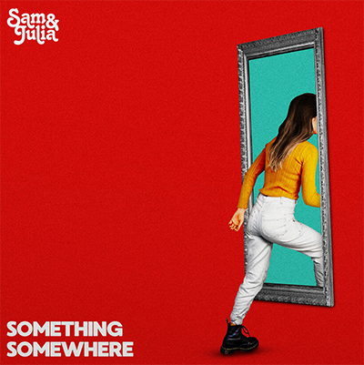 SAM & JULIA - SOMETHING SOMEWHERE